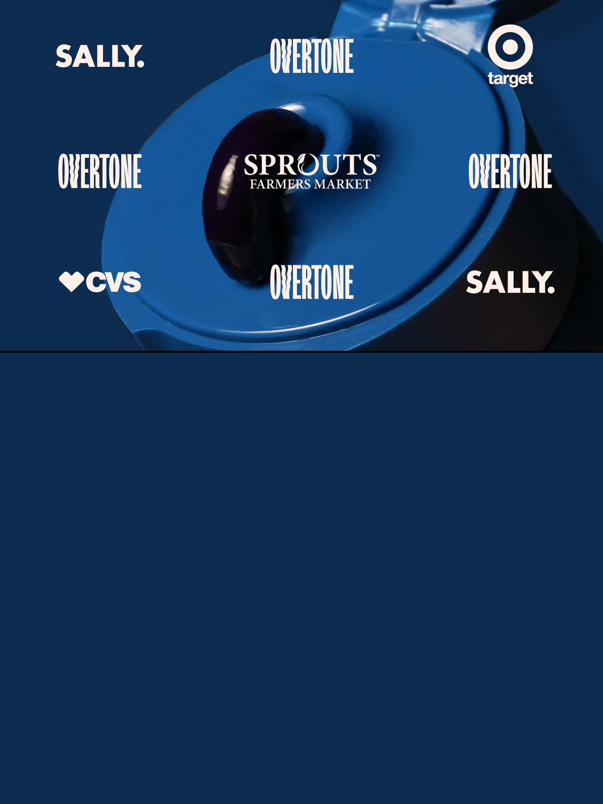 Find Overtone at <br>Your Fave Retailer